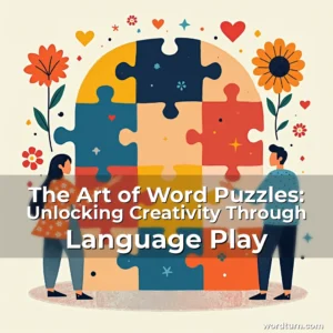 Read more about the article The Art of Word Puzzles: Unlocking Creativity Through Language Play